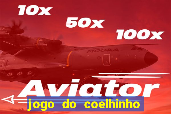 jogo do coelhinho de ganhar dinheiro